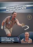 How to Pitch Horseshoes DVD with Coach Walter Ray Williams Jr.