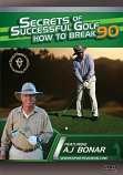 Secrets of Successful Golf: How to Break 90 DVD with Coach AJ Bonar